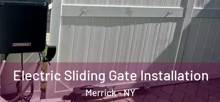 Electric Sliding Gate Installation Merrick - NY