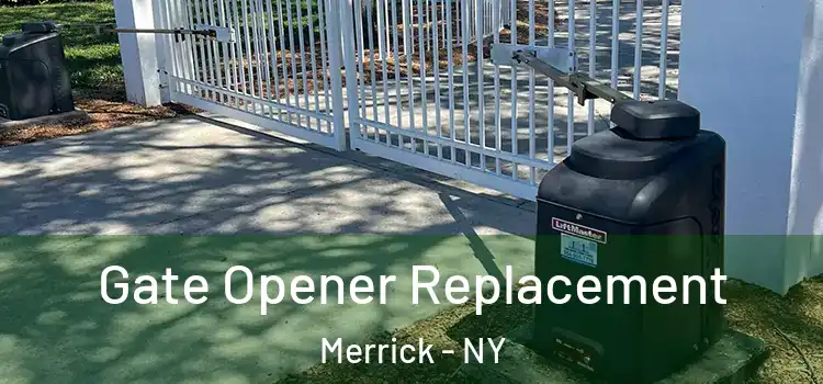 Gate Opener Replacement Merrick - NY