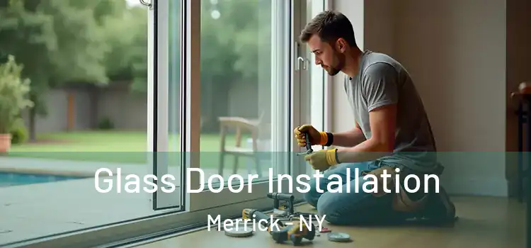 Glass Door Installation Merrick - NY