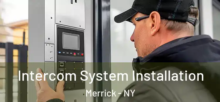 Intercom System Installation Merrick - NY