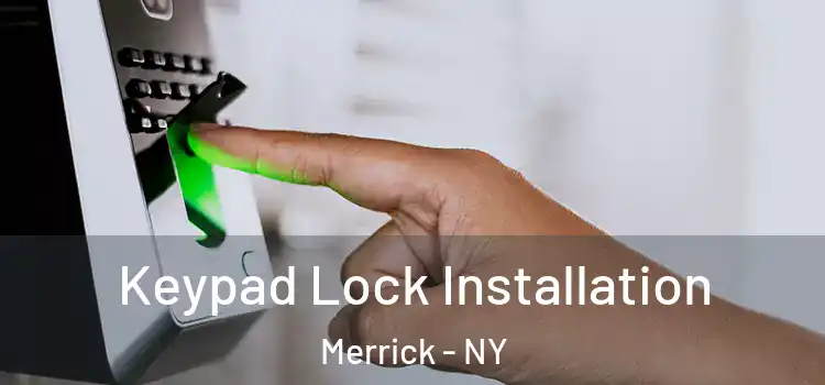 Keypad Lock Installation Merrick - NY