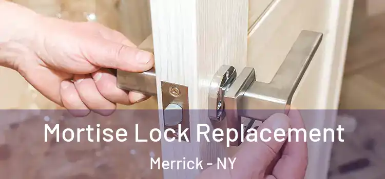 Mortise Lock Replacement Merrick - NY