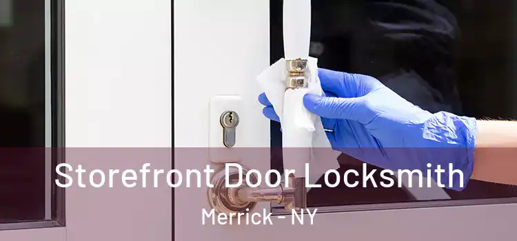 Storefront Door Locksmith Merrick - NY